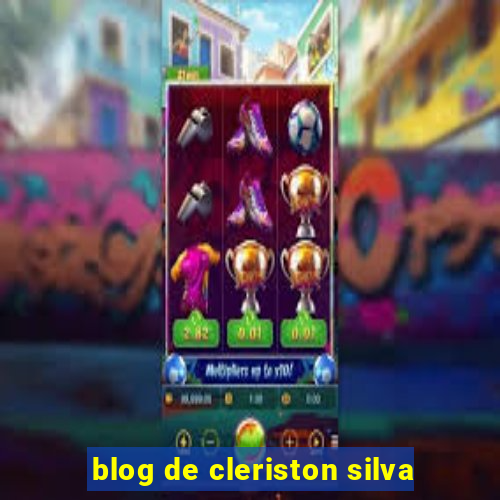 blog de cleriston silva